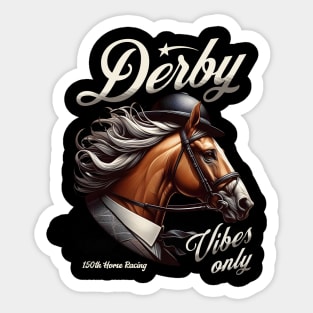 Derby Vibes Only 150th Horse Racing Sticker